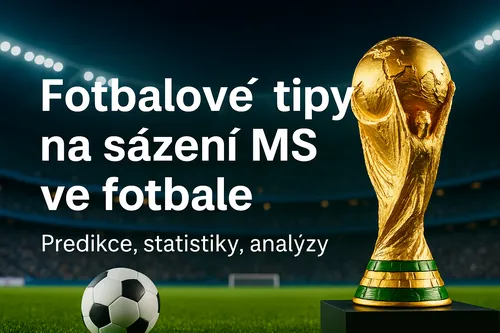 Fotbalové tipy na sázení MS ve fotbale 2026: analýzy